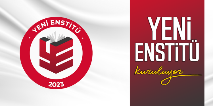 “YENİ ENSTİTÜ” KURULULUYOR